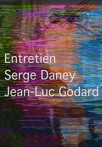 Entretien entre Serge Daney et Jean-Luc Godard